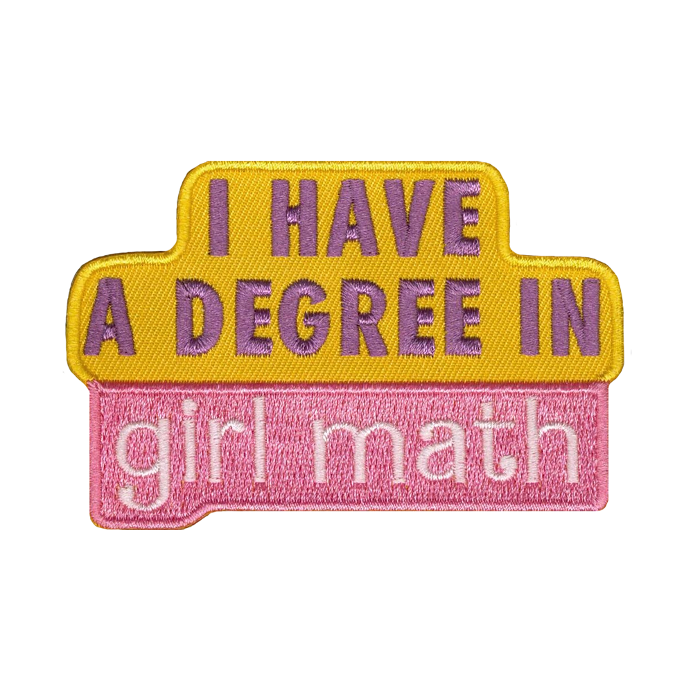 Brodeerattu kangasmerkki, teksti: I have a degree in girl math.