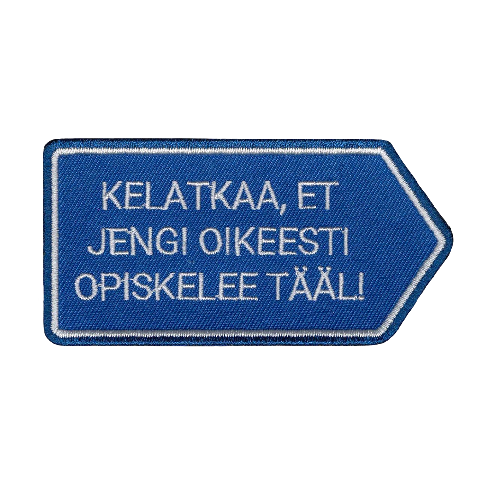 Broderattu kangasmerkki, teksti: Kelatkaa, et jengi oikeesti opiskelee tääl!