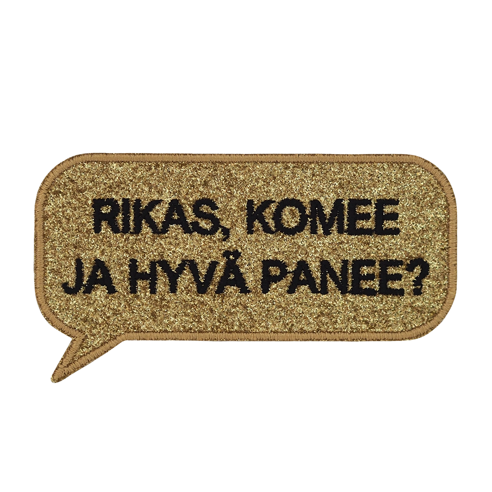 Brodeerattu glitterkankainen haalarimerkki, teksti: Rikas, komee ja hyvä panee?