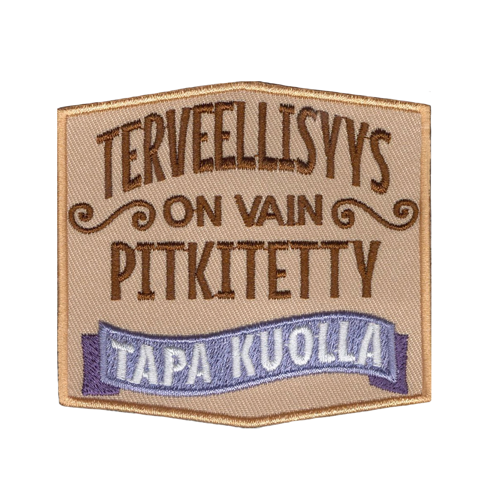Brodeerattu haalarimerkki, teksti: Terveellisyys on vain pitkitetty tapa kuolla.