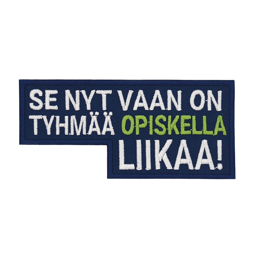 Brodeerattu haalarimerkki, teksti: Se nyt vaan on tyhmää opiskella liikaa!