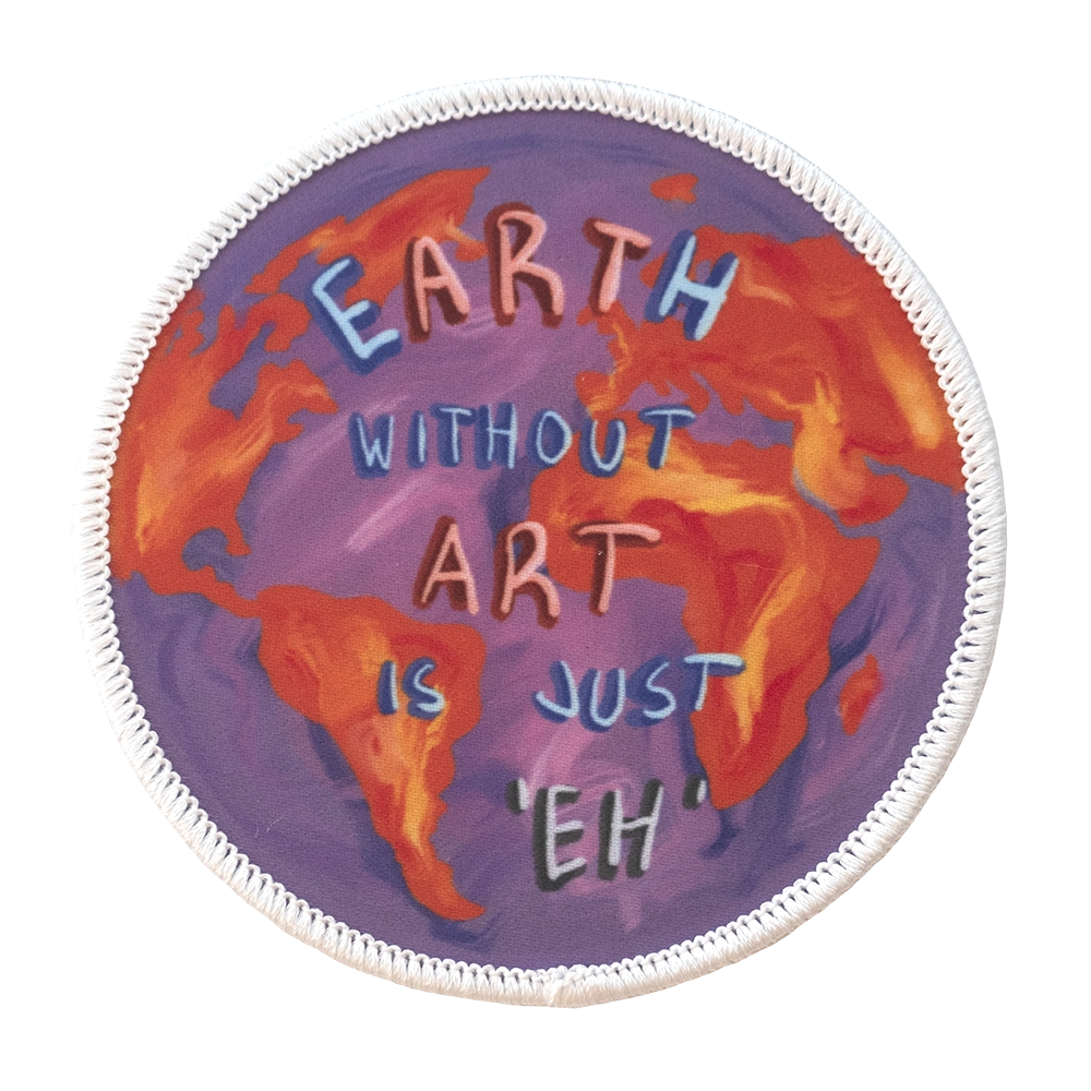 Värikäs maailmankartan näköinen painettu haalarimerkki, teksti: Earth without art is just 'eh'. 