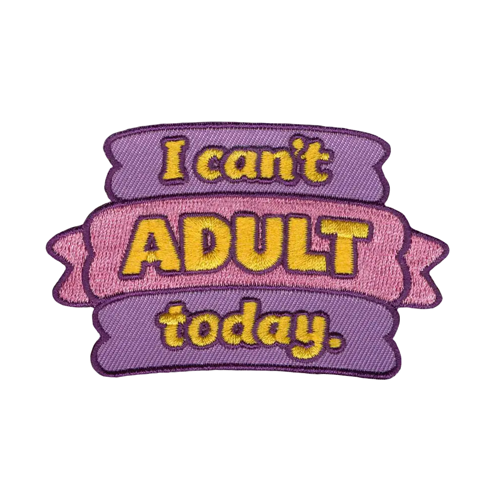 Brodeerattu kangasmerkki, teksti: I can't adult today.