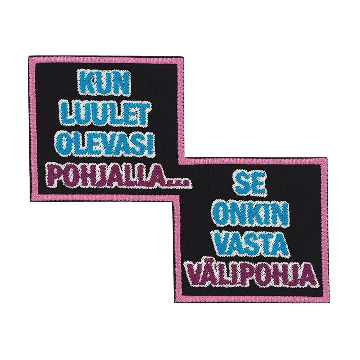 Brodeerattu haalarimerkki, teksti: Kun luulet olevasi pohjalla, se onkin vasta välipohja.