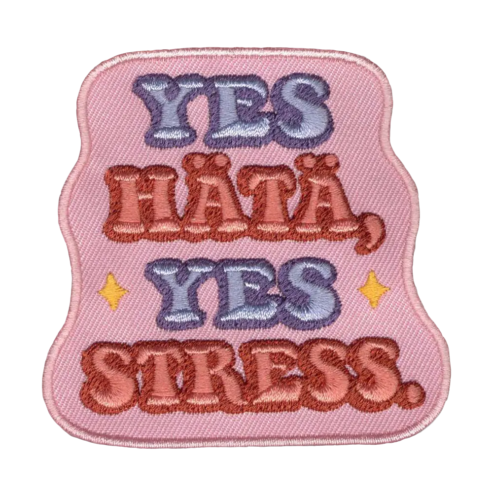 Brodeerattu kangasmerkki, Yes hätä, yes stress.